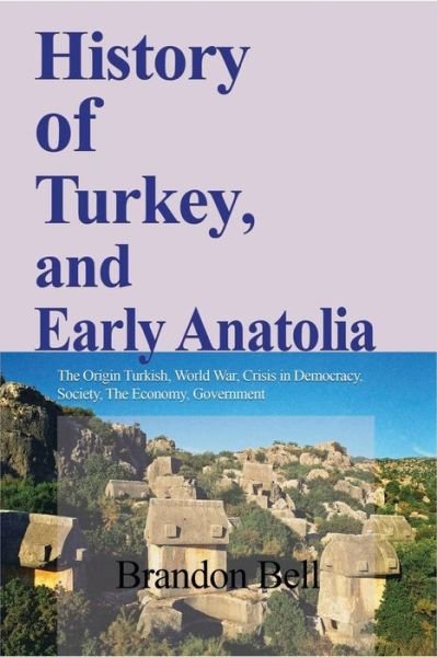 Cover for Brandon Bell · History of Turkey, and Early Anatolia (Paperback Book) (2024)