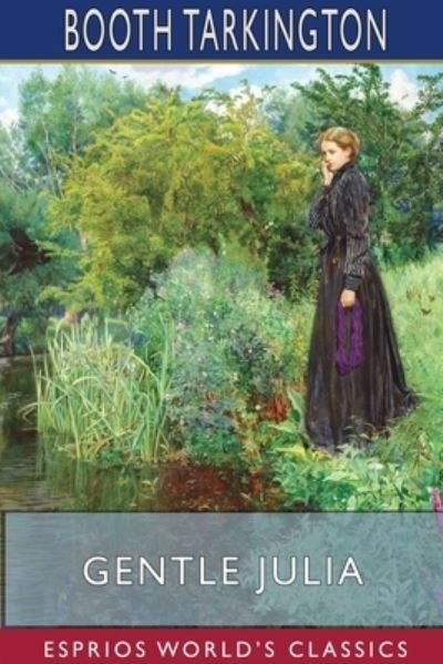 Cover for Booth Tarkington · Gentle Julia (Esprios Classics) (Paperback Bog) (2024)