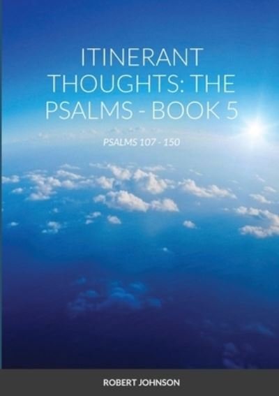 Itinerant Thoughts - Robert Johnson - Books - Lulu Press - 9781716425295 - November 14, 2020