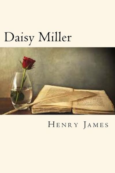 Daisy Miller - Henry James - Książki - Createspace Independent Publishing Platf - 9781720400295 - 27 maja 2018