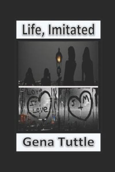 Cover for Gena Tuttle · Life, Imitated (Paperback Book) (2018)