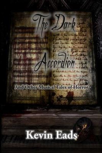 Kevin Eads · The Dark Accordion and Other Musical Tales of Horror (Paperback Book) (2018)