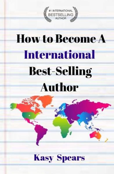 Cover for Kasy Spears · How to Become a International Best Selling Author (Paperback Book) (2018)