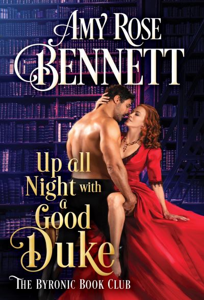 Up All Night with a Good Duke - The Byronic Book Club - Amy Rose Bennett - Książki - Sourcebooks, Inc - 9781728248295 - 26 sierpnia 2022