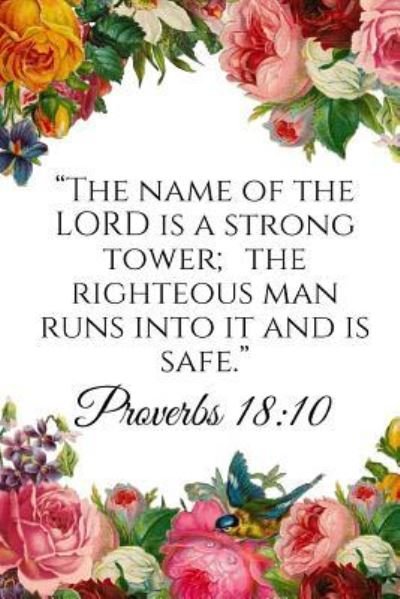 Cover for Epic Journals · The Name of the Lord Is a Strong Tower; The Righteous Man Runs Into It and Is Safe. Proverbs 18 (Paperback Bog) (2018)