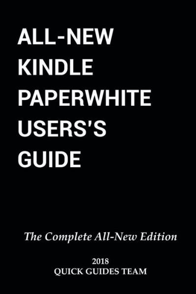 Cover for Quick Guides Team · All-new Kindle Paperwhite User's Guide : the Complete All-new Edition (Paperback Bog) (2018)