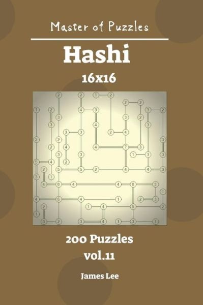 Cover for James Lee · Master of Puzzles - Hashi 200 Puzzles 16x16 Vol. 11 (Pocketbok) (2018)