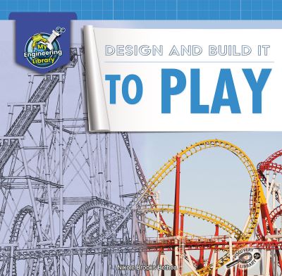 Design and Build It to Play - Nikole Brooks Bethea - Books - Rourke Educational Media - 9781731639295 - August 11, 2020