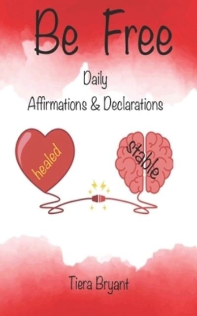 Cover for Tiera Bryant · BE FREE Daily Declarations &amp; Affirmations (Pocketbok) (2021)