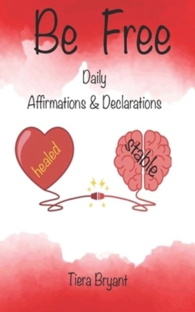 Cover for Tiera Bryant · BE FREE Daily Declarations &amp; Affirmations (Paperback Book) (2021)