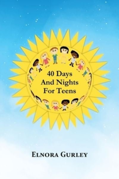 Cover for Elnora Gurley · 40 Days and Nights for Teens (Paperback Bog) (2021)