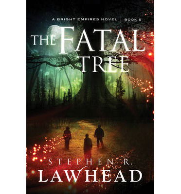 Cover for Stephen R Lawhead · The Fatal Tree - Bright Empires (Paperback Book) [New edition] (2014)