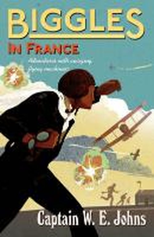 Biggles in France - Biggles - W E Johns - Książki - Penguin Random House Children's UK - 9781782950295 - 4 września 2014