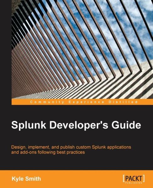 Cover for Kyle Smith · Splunk Developer's Guide (Pocketbok) [Ed edition] (2015)