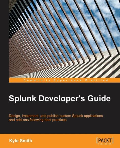 Splunk Developer's Guide - Kyle Smith - Bøger - Packt Publishing Limited - 9781785285295 - 30. maj 2015