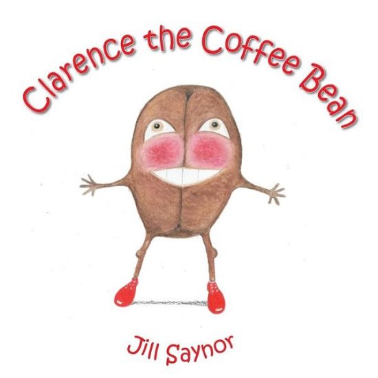 Jill Saynor · Clarence the Coffee Bean (Paperback Book) (2018)