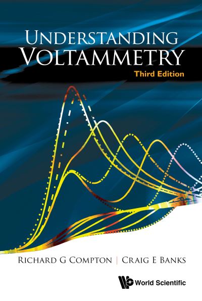 Cover for Compton, Richard Guy (Univ Of Oxford, Uk) · Understanding Voltammetry (Paperback Book) [Third edition] (2018)