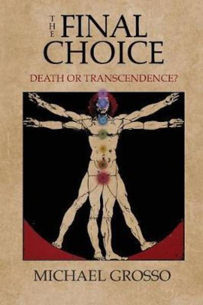 Cover for Michael Grosso · The Final Choice: Death or Transcendence? (Paperback Book) (2017)