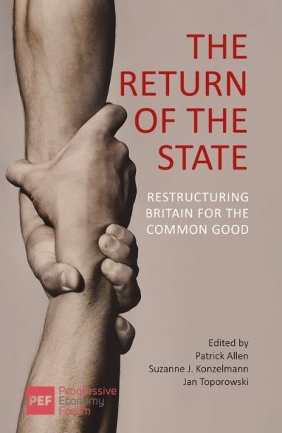 Cover for The Return of the State: Restructuring Britain for the Common Good (Paperback Book) (2021)