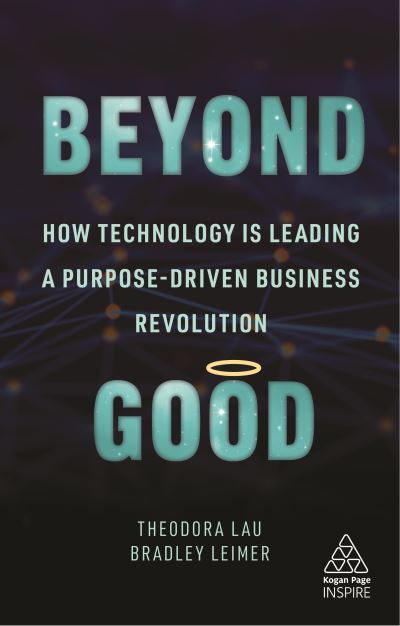 Cover for Theodora Lau · Beyond Good: How Technology is Leading a Purpose-driven Business Revolution - Kogan Page Inspire (Paperback Bog) (2021)