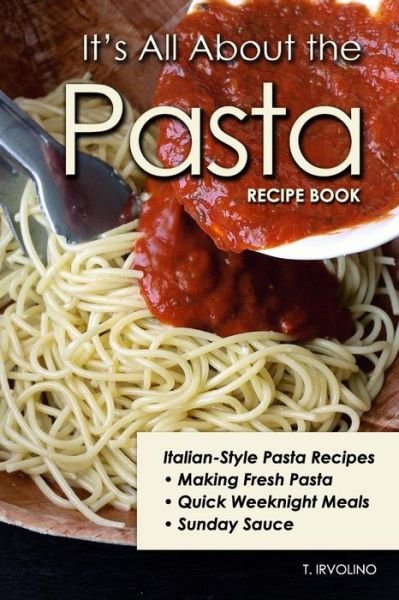 Cover for T Irvolino · It's All about the Pasta Recipe Book (Taschenbuch) (2019)