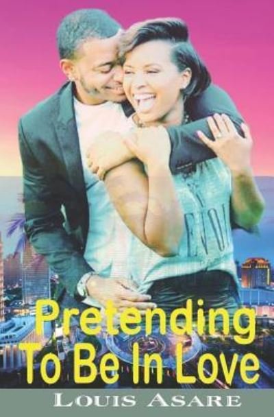 Pretending To Be In Love - Louis Asare - Böcker - Independently published - 9781795226295 - 26 januari 2019