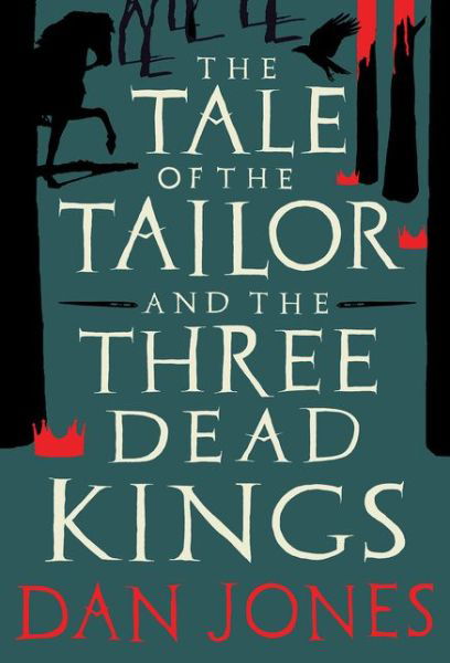 Cover for Dan Jones · The Tale of the Tailor and the Three Dead Kings: A medieval ghost story (Inbunden Bok) (2021)