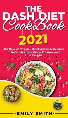 Cover for Emily Smith · The Dash Diet Cookbook 2021 (Hardcover Book) (2020)