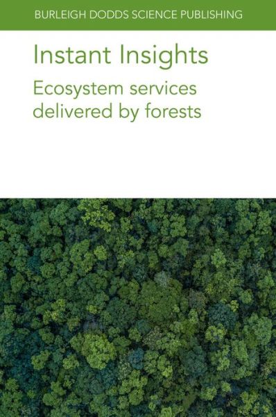 Cover for Gardi, Dr Oliver (School of Agricultural, Forest and Food Sciences HAFL (Switzerland)) · Instant Insights: Ecosystem Services Delivered by Forests - Burleigh Dodds Science: Instant Insights (Paperback Book) (2023)