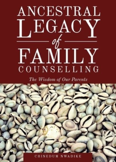 Cover for Chinedum Nwadike · Ancestral Legacy of Family Counselling (Paperback Book) (2022)