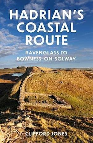 Cover for Clifford Jones · Hadrian's Coastal Route: Millom to Bowness-on-Solway - Walker's Guide (Paperback Book) [New edition] (2024)