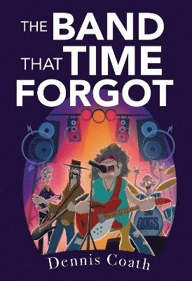 Cover for Dennis Coath · The Band That Time Forgot (Paperback Book) (2024)