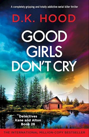 Cover for D K Hood · Good Girls Don't Cry: A completely gripping and totally addictive serial killer thriller - Detectives Kane and Alton (Paperback Book) (2025)