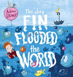 Cover for Adam Stower · The Day Fin Flooded the World (Paperback Book) (2022)