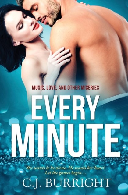 Cover for C J Burright · Every Minute - Music, Love and Other Miseries (Paperback Bog) (2019)