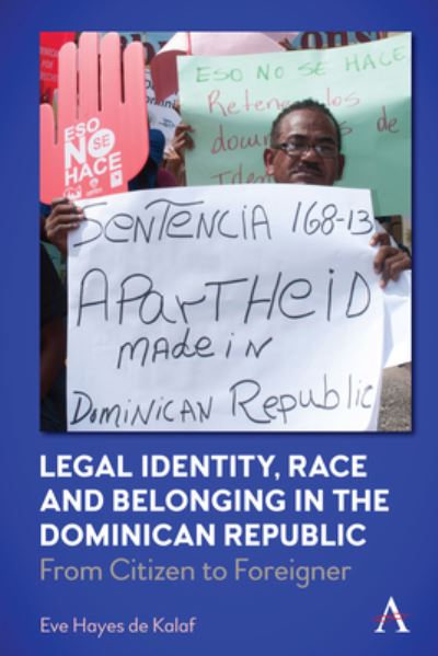 Cover for Eve Hayes de Kalaf · Legal Identity, Race and Belonging in the Dominican Republic: From Citizen to Foreigner - Anthem Series in Citizenship and National Identities (Paperback Book) (2023)