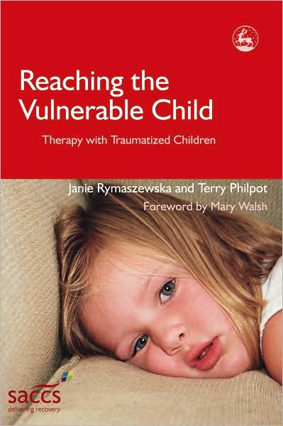 Cover for Terry Philpot · Reaching the Vulnerable Child: Therapy with Traumatized Children - Delivering Recovery (Paperback Book) (2005)