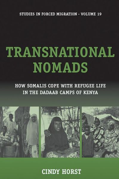 Cover for Cindy Horst · Transnational Nomads: How Somalis Cope with Refugee Life in the Dadaab Camps of Kenya - Forced Migration (Hardcover Book) [Illustrated edition] (2006)