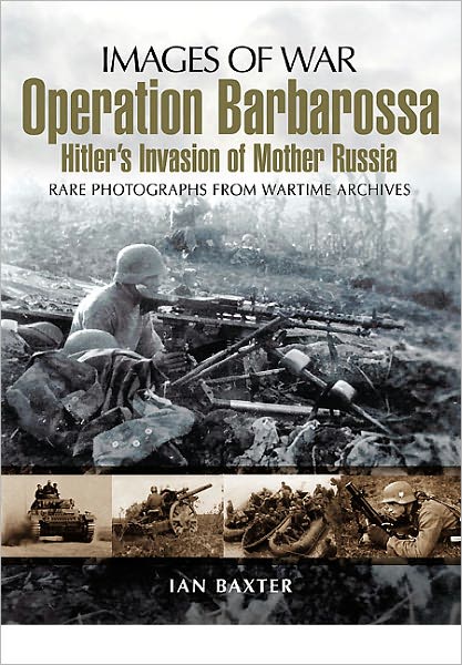 Operation Barbarossa: Hitler's Invasion of Russia (Images of War Series) - Hans Seidler - Books - Pen & Sword Books Ltd - 9781848843295 - November 30, 2010