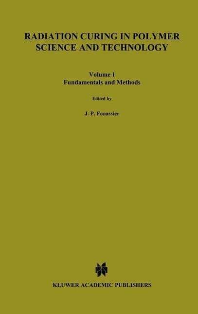 Cover for Jp Fouassier · Radiation Curing in Polymer Science and Technology: Fundamentals and Methods (Fundamentals and Methods) (Gebundenes Buch) (1993)