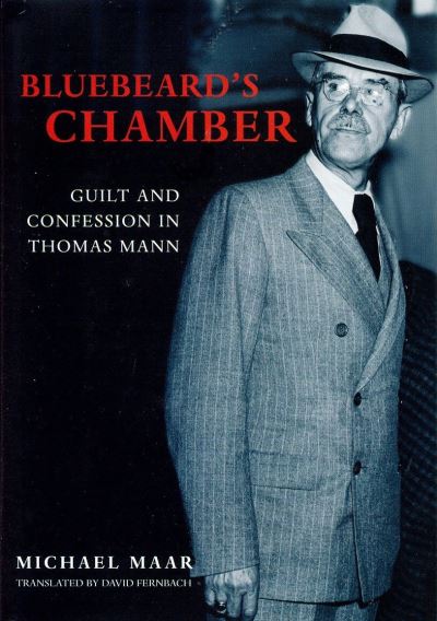 Cover for Michael Maar · Bluebeard's Chamber: Guilt and Confession in Thomas Mann (Hardcover Book) (2003)