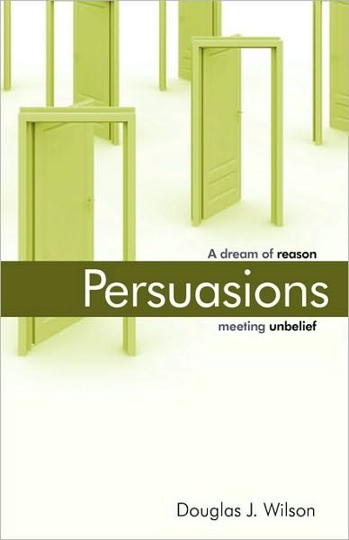 Cover for Douglas Wilson · Persuasions: a Dream of Reason Meeting Unbelief (Paperback Book) (1997)