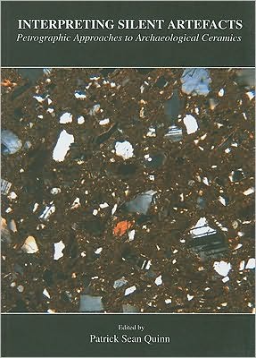 Cover for Patrick Sean Quinn · Interpreting Silent Artefacts: Petrographic Approaches to Archaeological Ceramics (Paperback Book) (2010)