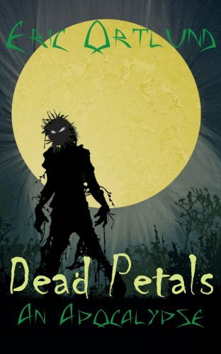 Cover for Eric Ortlund · Dead Petals - an Apocalypse (Paperback Book) (2013)