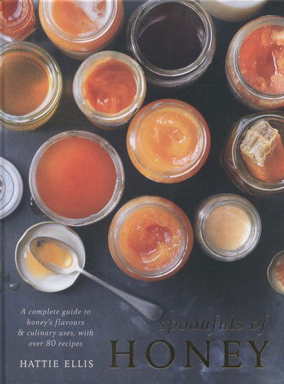 Cover for Hattie Ellis · Spoonfuls of Honey: A Complete Guide to Honey's Flavours &amp; Culinary Uses, with Over 80 Recipes (Hardcover Book) (2014)