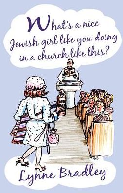 Cover for Lynne Bradley · What's a Nice Jewish Girl Like You Doing in a Church Like This? (Paperback Book) (2015)