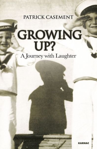 Cover for Patrick Casement · Growing Up?: A Journey with Laughter (Paperback Book) (2018)