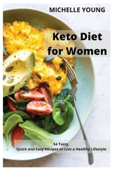 Cover for Michelle Young · Keto Diet for Women: 54 Tasty, Quick and Easy Recipes to Live a Healthy Lifestyle (Paperback Book) (2021)