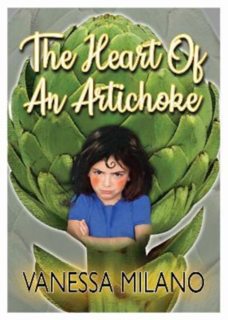 The Heart of an Artichoke - Vanessa Milano - Books - i2i Publishing - 9781914933295 - May 27, 2022
