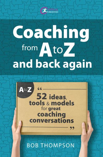 Cover for Bob Thomson · Coaching from A to Z and back again: 52 Ideas, tools and models for great coaching conversations (Taschenbuch) (2023)